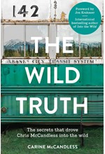 THE WILD TRUTH- THE SECRETS THAT DROVE CHRIS MCCANDLESS INTO THE WILD