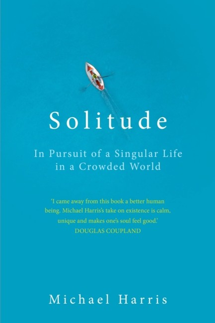 SOLITUDE-A SINGULAR LIFE IN A CROWDED WORLD TPB