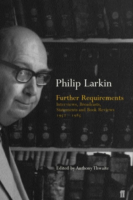 FURTHER REQUIREMENTS : INTERVIEWS, BROADCASTS, STATEMENTS AND REVIEWS, 1952-85