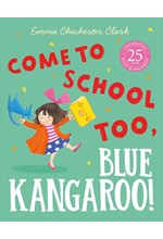COME TO SCHOOL TOO, BLUE KANGAROO!