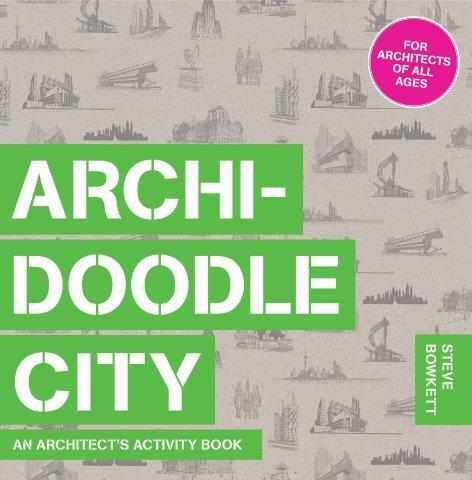 ARCHIDOODLE CITY-AN ARCHITECT'S ACTIVITY BOOK PB