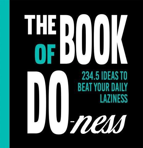 THE BOOK OF DO-NESS-234.5 IDEAS TO BEAT YOUR DAILY LAZINESS
