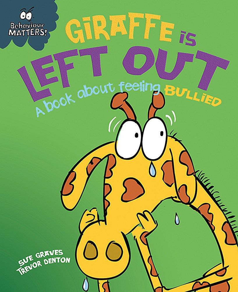 GIRAFFE IS LEFT OUT-A BOOK ABOUT FEELING BULLIED