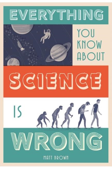 EVERYTHING YOU KNOW ABOUT SCIENCE IS WRONG HB