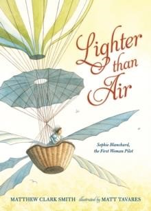 LIGHTER THAN AIR-SOPHIE BLANCHARD THE FIRST WOMAN PILOT HB
