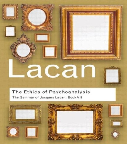 ETHICS OF PSYCHOANALYSIS : THE SEMINAR OF JACQUES LACAN BOOK VII