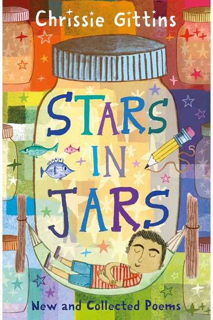 STARS IN JARS : NEW AND COLLECTED POEMS BY CHRISSIE GITTINS