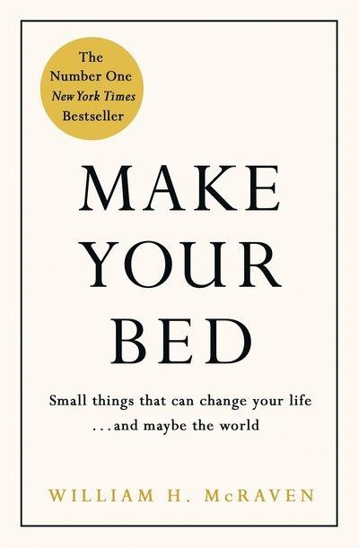 MAKE YOUR BED-SMALL THINGS THAT CAN CHANGE YOUR LIFE... AND MAYBE THE WORLD HB