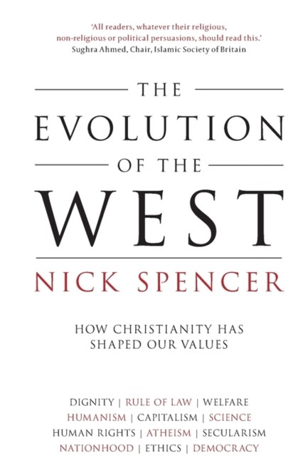 THE EVOLUTION OF THE WEST : HOW CHRISTIANITY HAS SHAPED OUR VALUES