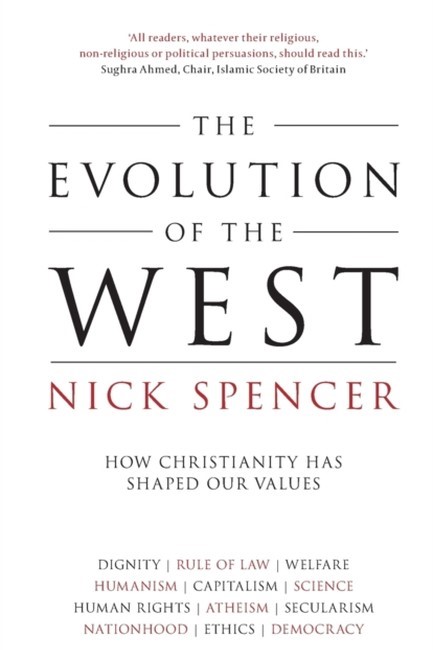 THE EVOLUTION OF THE WEST : HOW CHRISTIANITY HAS SHAPED OUR VALUES