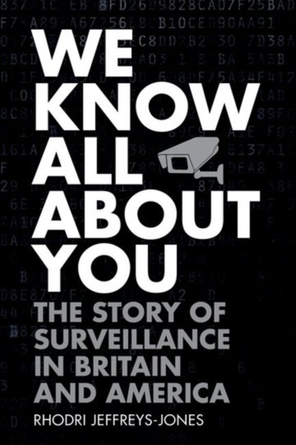 WE KNOW ALL ABOUT YOU- THE STORY OF SURVEILLANCE IN BRITAIN AND AMERICA