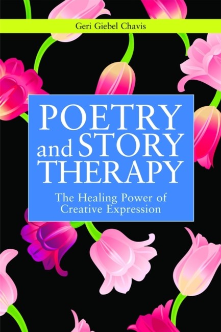 POETRY AND STORY THERAPY : THE HEALING POWER OF CREATIVE EXPRESSION
