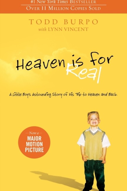 HEAVEN IS FOR REAL : A LITTLE BOY'S ASTOUNDING STORY OF HIS TRIP TO HEAVEN AND BACK