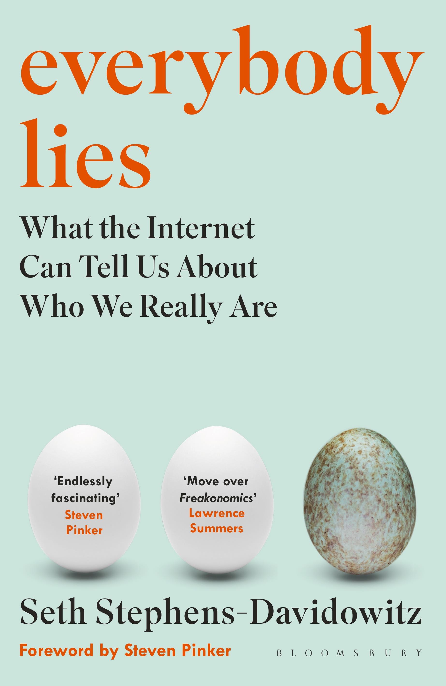 EVERYBODY LIES : WHAT THE INTERNET CAN TELL US ABOUT WHO WE REALLY ARE