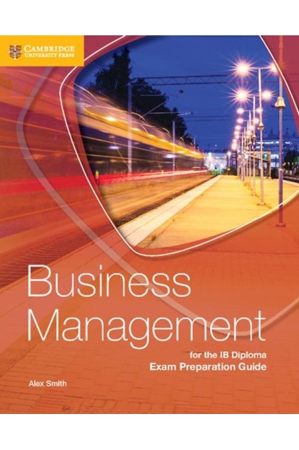 BUSINESS AND MANAGEMENT FOR THE IB DIPLOMA EXAM PREPARATION GUIDE