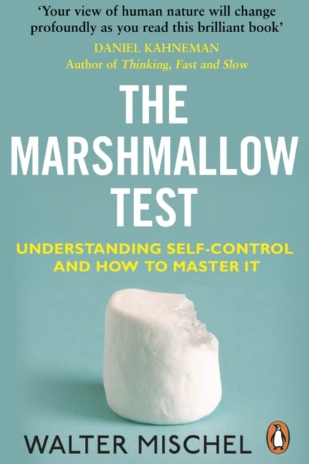 THE MARSHMALLOW TEST : UNDERSTANDING SELF-CONTROL AND HOW TO MASTER IT
