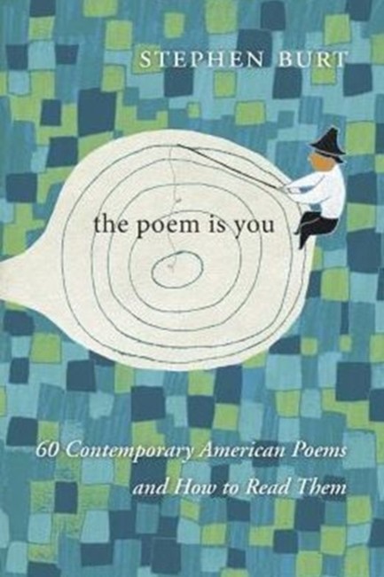 THE POEM IS YOU : SIXTY CONTEMPORARY AMERICAN POEMS AND HOW TO READ THEM