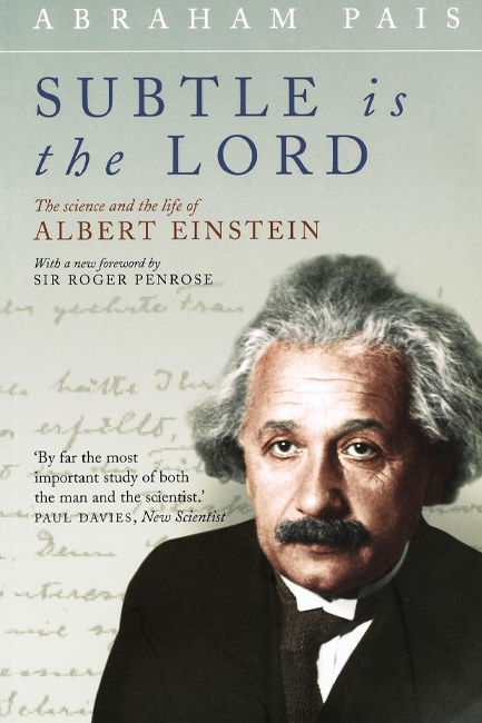 SUBTLE IS THE LORD : THE SCIENCE AND THE LIFE OF ALBERT EINSTEIN