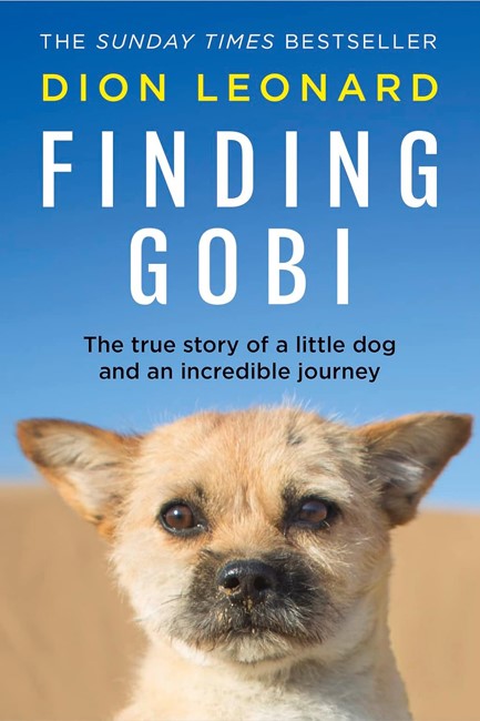 FINDING GOBI (MAIN EDITION) : THE TRUE STORY OF A LITTLE DOG AND AN INCREDIBLE JOURNEY