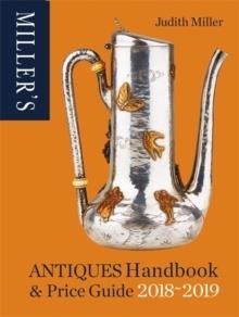 MILLER'S ANTIQUES HANDBOOK AND PRICE GUIDE 2018-2019