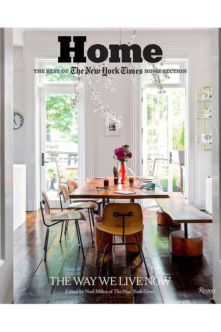 HOME: THE BEST OF THE NEW YORK TIMES HOME SECTION : THE WAY WE LIVE NOW