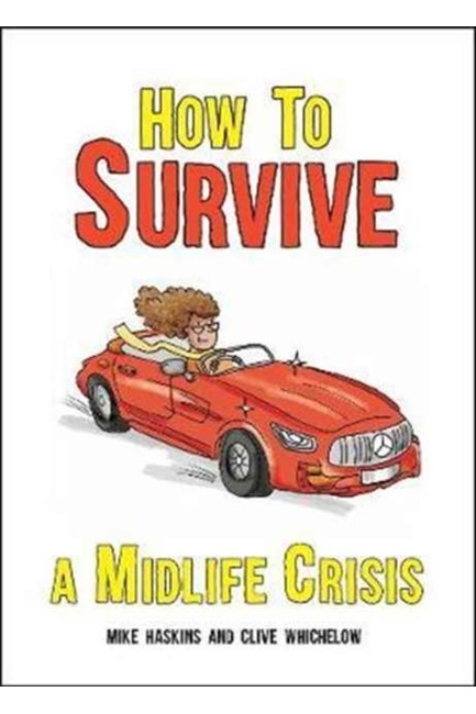 HOW TO SURVIVE A MIDLIFE CRISIS