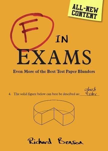F IN EXAMS-EVEN MORE OF THE BEST TEST PAPER BLUNDERS