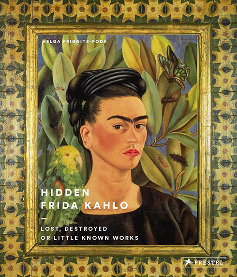 HIDDEN FRIDA KAHLO : LOST, DESTROYED OR LITTLE KNOWN WORKS