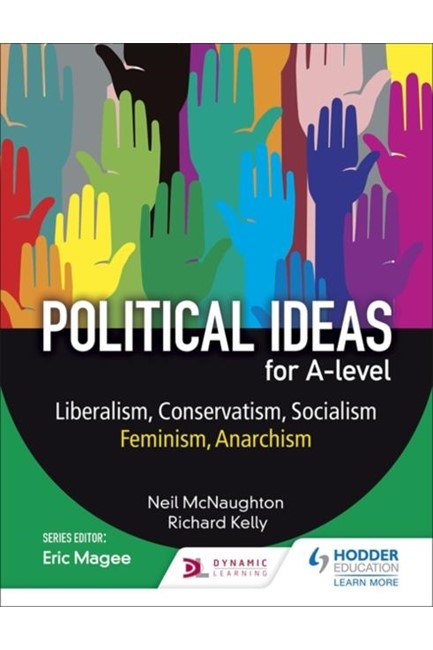 POLITICAL IDEAS FOR A LEVEL: LIBERALISM, CONSERVATISM, SOCIALISM, FEMINISM, ANARCHISM