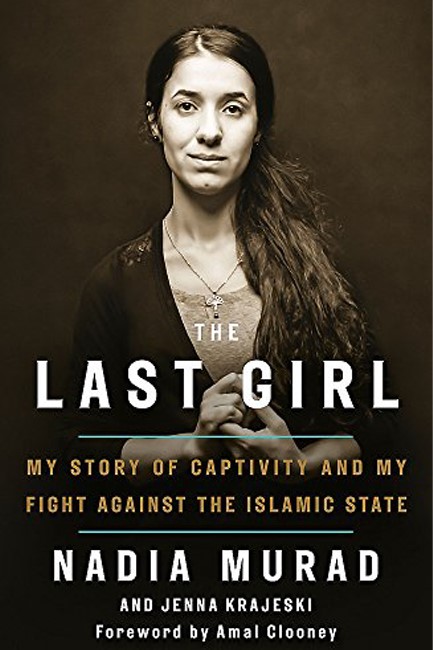 THE LAST GIRL : MY STORY OF CAPTIVITY AND MY FIGHT AGAINST THE ISLAMIC STATE