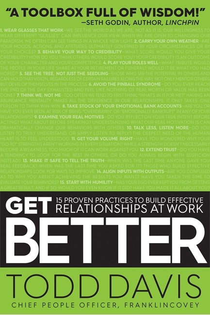 GET BETTER : 15 PROVEN PRACTICES TO BUILD EFFECTIVE RELATIONSHIPS AT WORK
