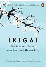 IKIGAI : THE JAPANESE SECRET TO A LONG AND HAPPY LIFE
