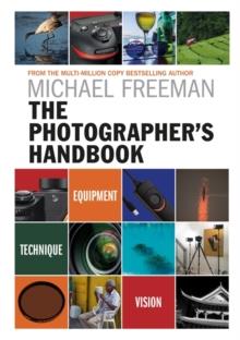 THE PHOTOGRAPHER'S HANDBOOK : EQUIPMENT | TECHNIQUE | STYLE