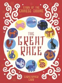 THE GREAT RACE : THE STORY OF THE CHINESE ZODIAC