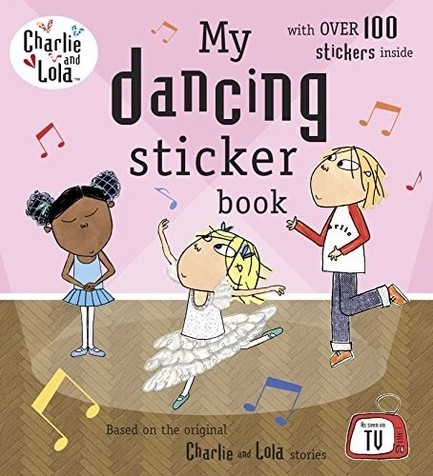 CHARLIE AND LOLA: MY DANCING STICKER BOOK