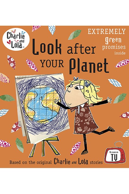 CHARLIE AND LOLA-LOOK AFTER YOUR PLANET