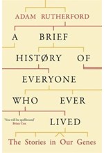 A BRIEF HISTORY OF EVERYONE WHO EVER LIVED : THE STORIES IN OUR GENES