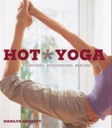 HOT YOGA : THE COMPLETE ILLUSTRATED GUIDE TO ALL 26 ASANAS