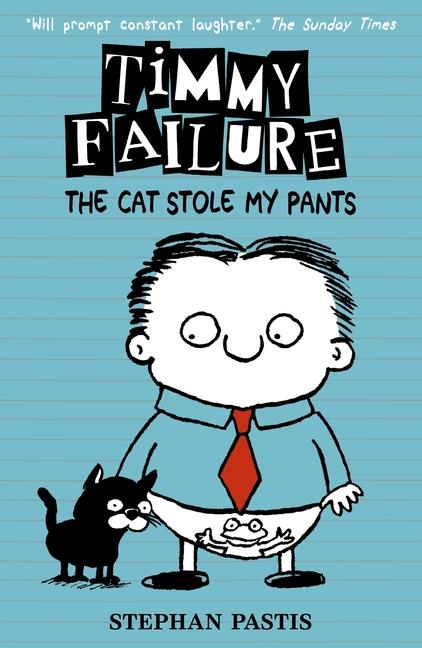 TIMMY FAILURE 6 THE CAT STOLE MY PANTS