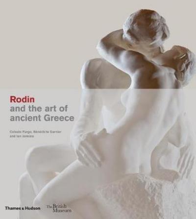 RODIN AND THE ART OF ANCIENT GREECE