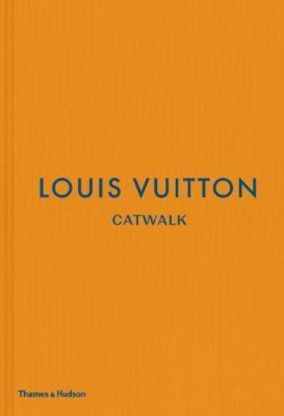 LOUIS VUITTON CATWALK-THE COMPLETE FASHION COLLECTIONS