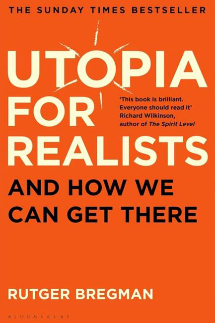 UTOPIA FOR REALISTS AND HOW WE CAN GET THERE