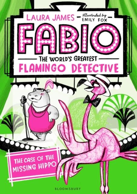 FABIO THE WORLD'S GREATEST FLAMINGO DETECTIVE: THE CASE OF THE MISSING HIPPO