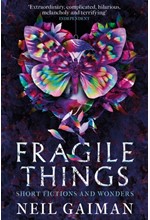 FRAGILE THINGS : INCLUDES HOW TO TALK TO GIRLS AT PARTIES