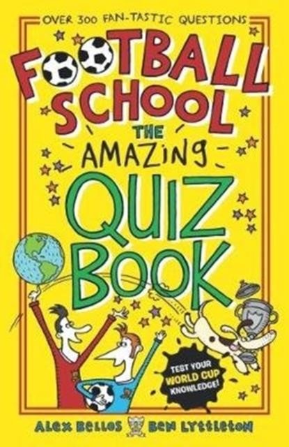 FOOTBALL SCHOOL: THE AMAZING QUIZ BOOK