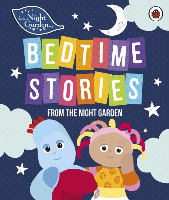 IN THE NIGHT GARDEN BEDTIME STORIES