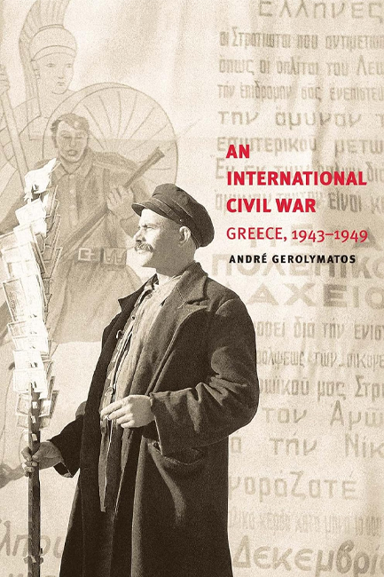 AN INTERNATIONAL CIVIL WAR : GREECE, 1943-1949