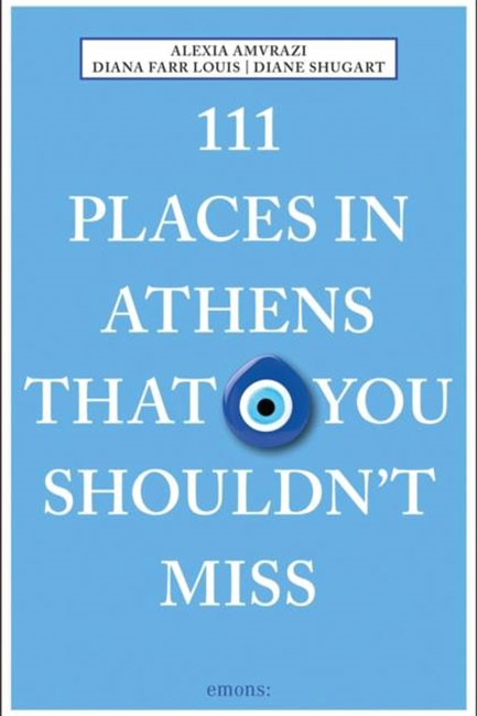 111 PLACES IN ATHENS THAT YOU SHOULDN'T MISS