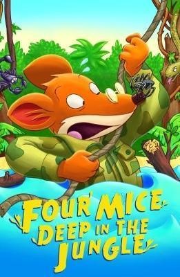 GERONIMO STILTON-FOUR MICE DEEP IN THE JUNGLE