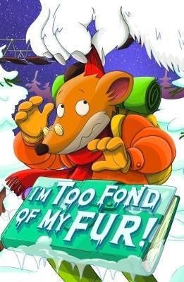 GERONIMO STILTON-I'M TOO FOND OF MY FUR